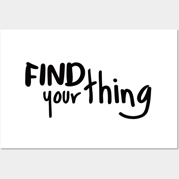 Find Your Thing Wall Art by BlueZenStudio